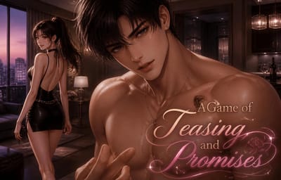 A Game of Teasing and Promises